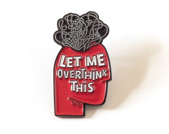 Let me overthink this enamel pin - Cool soft enamel pin - Funny mental health pin badge - Pin for backpacks