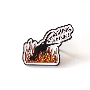 Funny Crow in Flames Enamel Pin | Sarcastic Quirky Raven Lapel Pin | Everything is Fine Pin | Dark Humor Bird Pin | Everything is Fine Pin