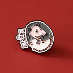 Playful Possum Humorous Enamel Pin - Sober Opossum enamel pin - Unique Gift for Humor Lovers