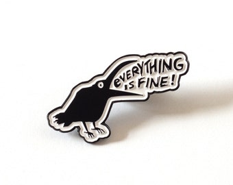 Sarcastic Crow Enamel Pin | Funny Quirky Raven Enamel Pin | Everything is Fine Lapel Pin | Dark Humor Bird Pin | Conversation Starter Pin