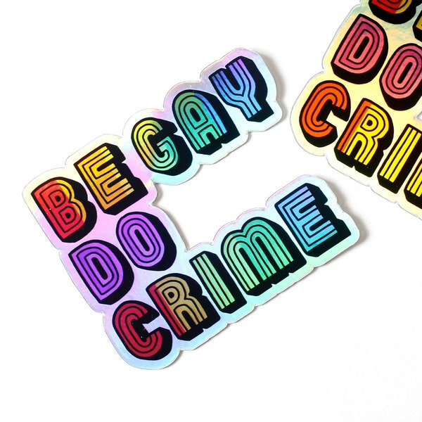 Be Gay Do Crime Holo Sticker