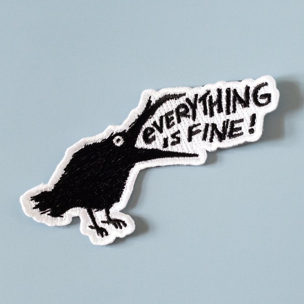 Cool Crow Iron-on Patch - Funny Raven Embroidered Patch - Everything Is Fine Patch - Sarcastic Appliqué - Black Bird Badge