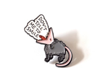Funny Possum Enamel Pin | Don't Tell Me to Smile Lapel Pin | Sarcastic Animal Enamel Pin | Quirky Jacket Pin | Conversation Starter Pin