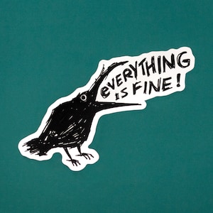 Alles is fijn-vinylsticker | Grappige sticker kraai | Eigenzinnige sticker | Grillige waterdichte sticker | 3,5 x 2,1 inch