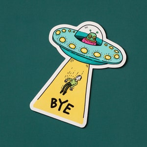 Sticker vinyle ovni au revoir | Sticker drôle d'enlèvement extraterrestre | Sticker humoristique | Sticker fantaisiste | 3 x 2,3 pouces
