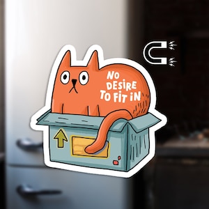 No Desire to Fit In Cat Magnet | Funny Cat Fridge Magnet | 3x3 inches