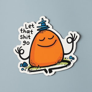 Laisse cette merde partir en vinyle | autocollant drôle de méditation | Sticker original | Autocollant imperméable lunatique | 2,75 x 3 pouces