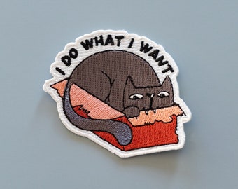 I Do What I Want Cat Iron-On Patch | Funny Embroidered Patch | 3.5 x 2.5 inches