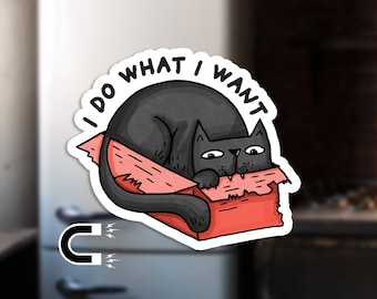 I Do What I Want Cat Magnet | Funny Decorative Fridge Magnet | 3x2.6 inches