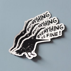 May include: Three black crow stickers with the text "Everything is fine!" repeated on each sticker. The crows are drawn in a cartoon style with their beaks open wide.