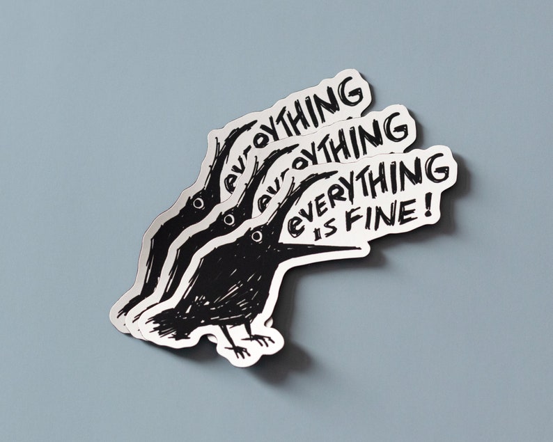 May include: Three black crow stickers with the text "Everything is fine!" repeated on each sticker. The crows are drawn in a cartoon style with their beaks open wide.