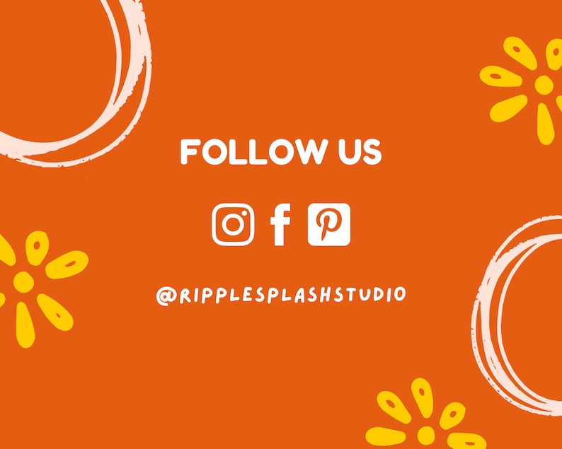 May include: Orange background with white circles and yellow flowers. Text reads "FOLLOW US" with icons for Instagram, Facebook, and Pinterest. Below the icons is the text "@RIPPLESPLASHSTUDIO".