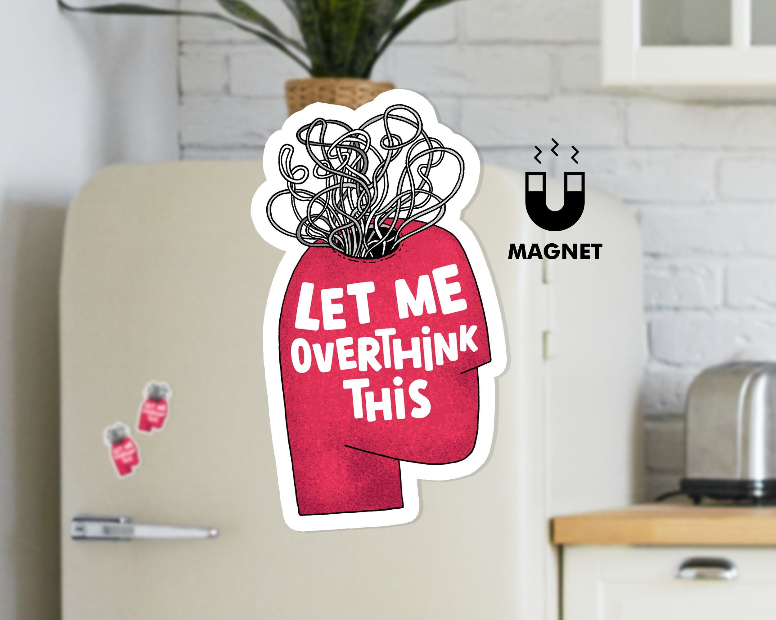 Let Me Overthink This Magnet Funny Vinyl Magnet Quotes - Etsy