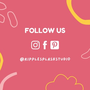 May include: Pink background with yellow and white abstract shapes. Text reads "FOLLOW US" with icons for Instagram, Facebook, and Pinterest. Below the icons is the text "@RIPPLESPLASHSTUDIO".