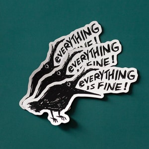 May include: Three black and white crow stickers with the text "Everything is fine!" on a teal background.