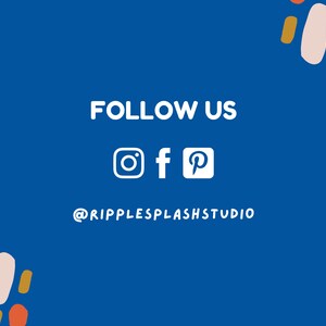 May include: Blue background with white text that says "FOLLOW US" and social media icons for Instagram, Facebook, and Pinterest. Below the icons is the text "@RIPPLESPLASHSTUDIO". The background is decorated with abstract shapes in orange, brown, and white.