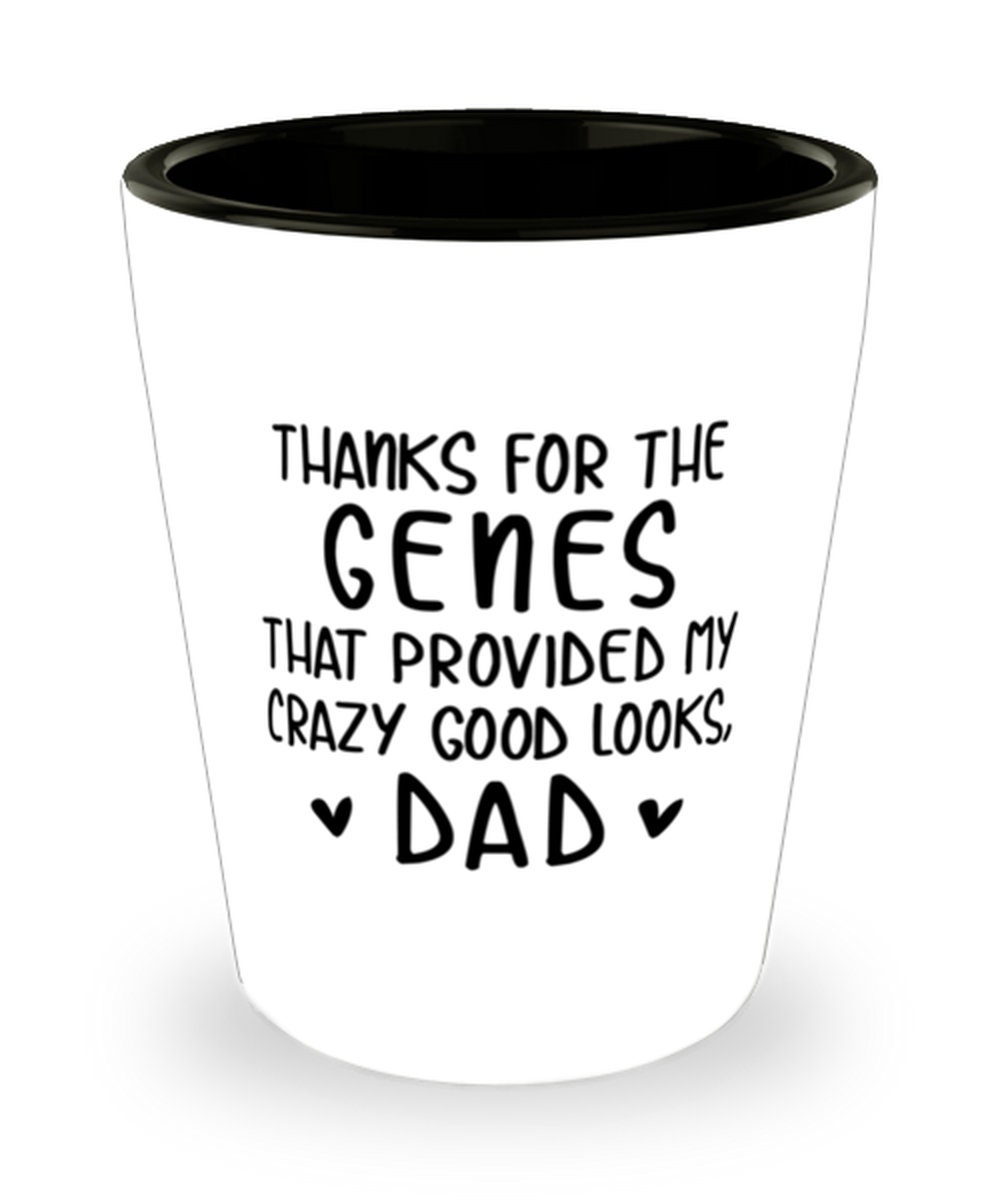 Dad Shot Glass My Good Looks Dad Shot Glass Father Day Etsy