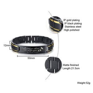 May include: Black and gold stainless steel bracelet with an engraved message: "I will carry you with me 'Til I see you again... Dad 12.22.1956-10.13.2022". The bracelet is 21.5 cm long and weighs 52 grams.