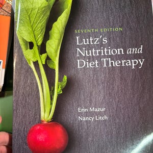 May include: A book titled "Lutz's Nutrition and Diet Therapy, Seventh Edition" with a radish on the cover. The radish is red with green leaves. Authors are Erin Mazur and Nancy Litch. Published by F.A. Davis.
