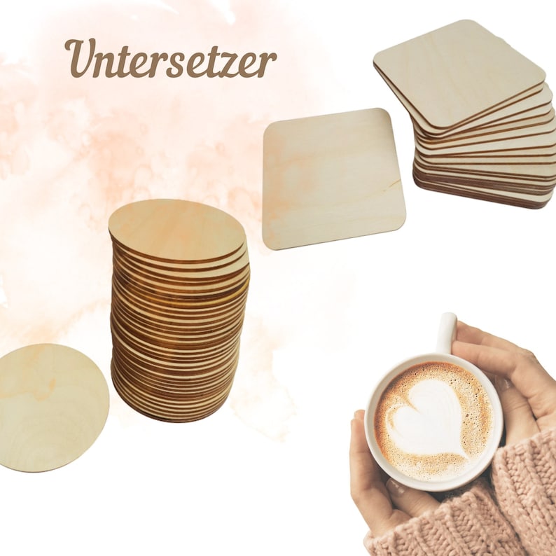 May include: A stack of round wooden coasters and a stack of square wooden coasters. The word "Untersetzer" is written in brown text on a white background.