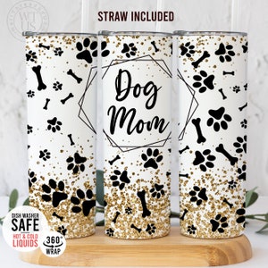 Dog Mom Tumbler with Straw - Dog mom - Tumbler Gift For Her- Dog lady tumbler - Dog Life Tumbler - Dog Mama