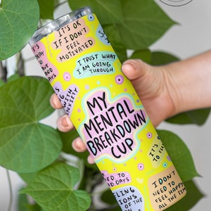 Mental Health Tumbler ,Daily Affirmations Tumbler, 20oz Daily affirmations tumbler , gift for her, best friend tumbler,mental breakdown Yellow