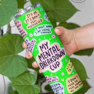 Mental Health Tumbler ,Daily Affirmations Tumbler, 20oz Daily affirmations tumbler , gift for her, best friend tumbler,mental breakdown Green