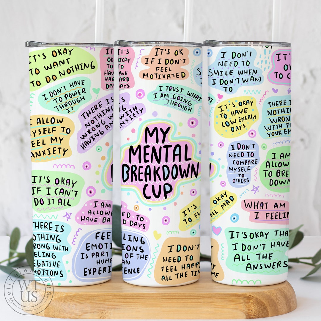 Mental Health  Tumbler ,Daily Affirmations Tumbler, 20oz Daily affirmations tumbler , gift for her, best friend tumbler,mental breakdown