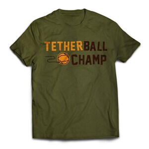 May include: A green t-shirt with the text "TETHERBALL CHAMP" in orange and brown lettering. A basketball graphic is included in the text.