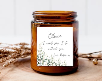 Personlig "Jag kan inte säga att jag klarar mig utan dig"-ljusetikett / Gåvor till brudtärnor / Bröllopets morgon / Presentförpackning för frieri