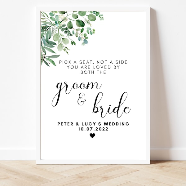 Wedding Seating Sign/ Pick a Seat Not a Side you Are Loved By Both the Groom and the Bride Sign/ Eucalyptus/ Floral Greenery Sign