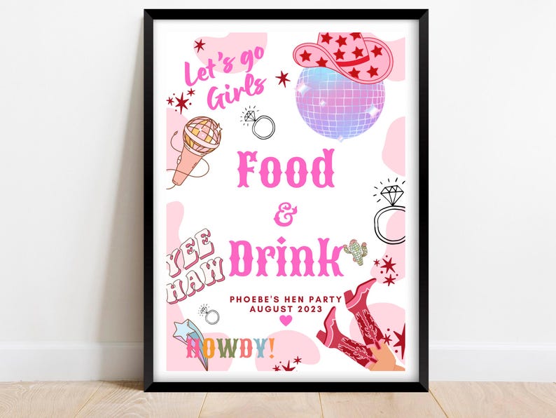 May include: A pink and white printable sign with the text "Let's go Girls", "Food & Drink", "Yee Haw", "Phoebe's Hen Party August 2023", and "Rowdy!" with illustrations of a cowboy hat, a microphone, a disco ball, a ring, and cowboy boots.