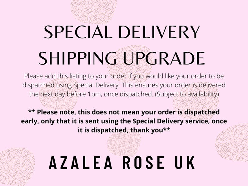 Puede incluir: Gr&aacute;fico rosa con el texto "SPECIAL DELIVERY SHIPPING UPGRADE" en negro. El texto explica el servicio de entrega especial y menciona Azalea Rose UK.
