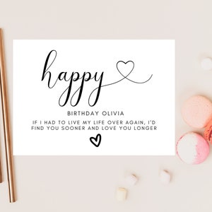 Happy Birthday If I Had to Live My Life Over Again Id Find You Sooner and Love You Longer Card/ Personalised Monochrome Simple Birthday Card