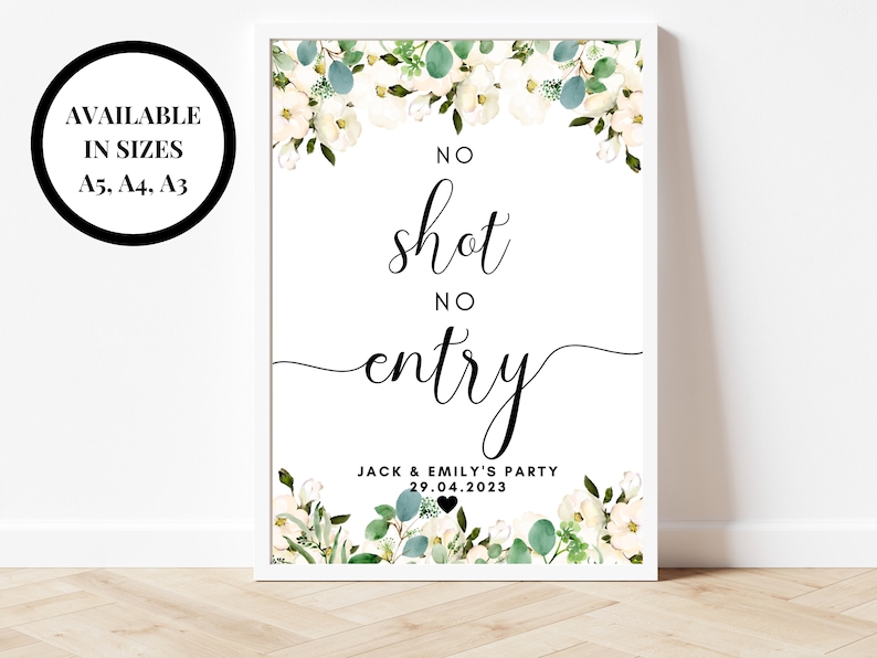 Puede incluir: Un letrero blanco enmarcado con el texto "NO shot NO entry" en elegante escritura negra, adornado con detalles florales. El letrero incluye los nombres "JACK & EMILY'S PARTY" y la fecha "29.04.2023". Disponible en tama&ntilde;os A5, A4 y A3.