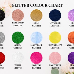 May include: A color chart showing 15 different glitter colors. The colors are: black, rose gold, gold, navy blue, lilac, silver, green, light blue, neon yellow, neon orange, red, white, hot pink, light pink, and purple.