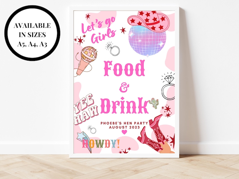 May include: A pink and white printable sign with the text "Let's go Girls", "Food & Drink", "Yee Haw", and "Howdy!"  It also features a pink cowboy hat, a disco ball, a microphone, and a pair of cowboy boots. The text "Phoebe's Hen Party August 2023" is at the bottom of the sign.