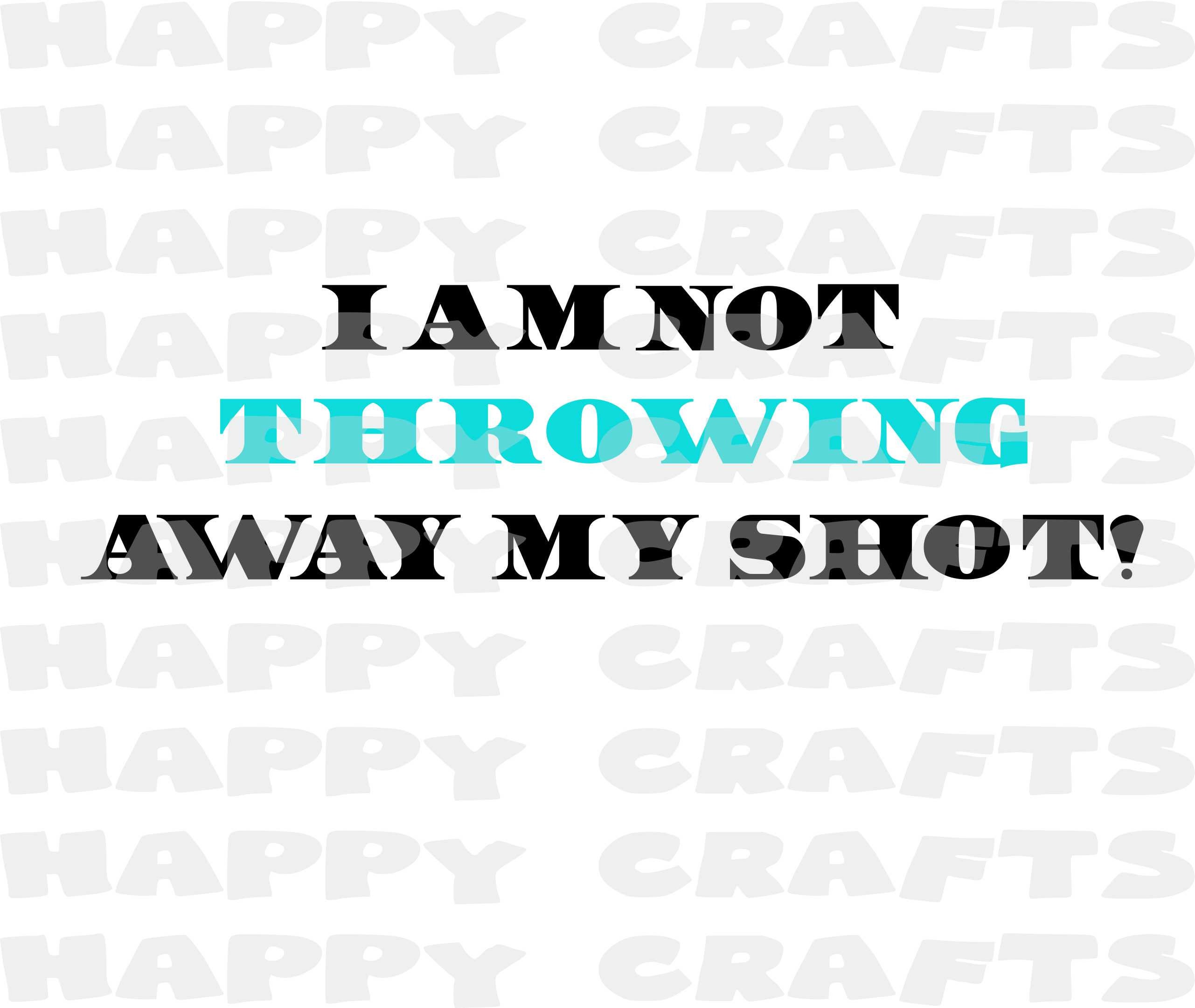 Hamilton I Am Not Throwing Away My Shot SVG JPG PNG Etsy