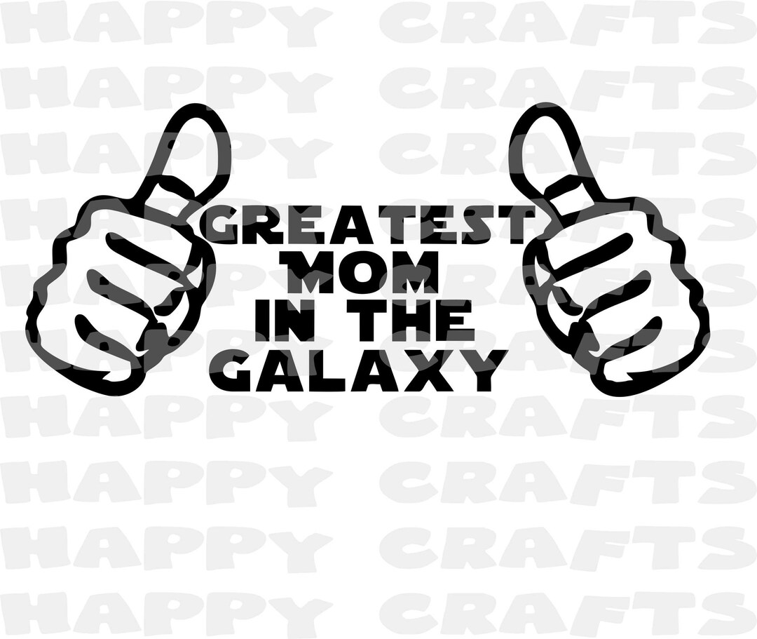 Greatest Mom in the Galaxy SVG, JPG, PNG Etsy