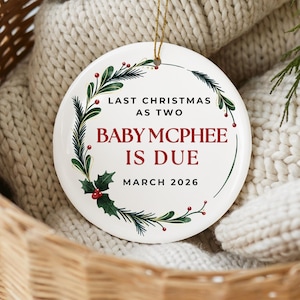 Last Christmas as two ornament, Pregnancy Announcement, Baby arriving Soon, Bun in the oven, Family of 3, Mom to be, Parents to be, Wreath