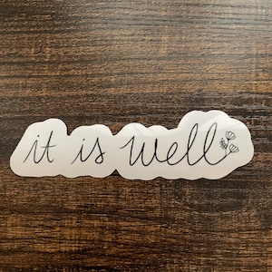It Is Well Vinyl Sticker | Water Resistant Sticker | Spiritual Saying