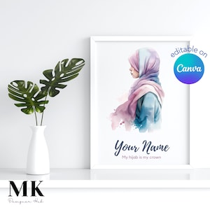 May include: A framed watercolour print featuring a person wearing a hijab in blue, pink, and purple hues. The print includes the text "Your Name" and "My hijab is my crown". The image also has the text "editable on Canva".