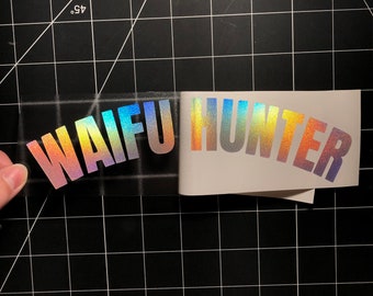 HOLOGRAPHIC Waifu Hunter  Vinyl Decal Sticker for Car, Window, Laptop, Cup - Cute Gift for Kawaii Anime Fans