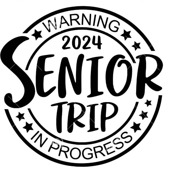Warning Senior Trip Class Of 2024 Svg, Funny Senior In Progress Matching Svg