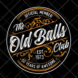 Official Member The Old Balls Club Est 1973 50 Years Of Awesome Svg Digital