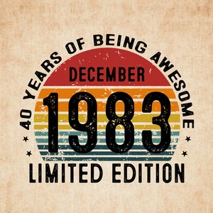 40 Years Old Being Awesome December 1983 Limited Edition Svg