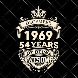 December 1969 54 Years Of Being Awesome Svg