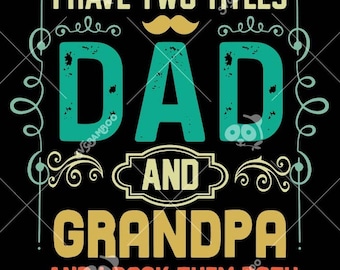 I Have Two Titles Dad And Grandpa Svg, Fathers Day Grandpa Svg, Grandpa And I Rock Them Both Svg