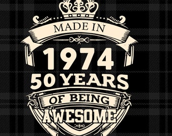 Made in 1974 50 Years Of Being Awesome Svg Digital