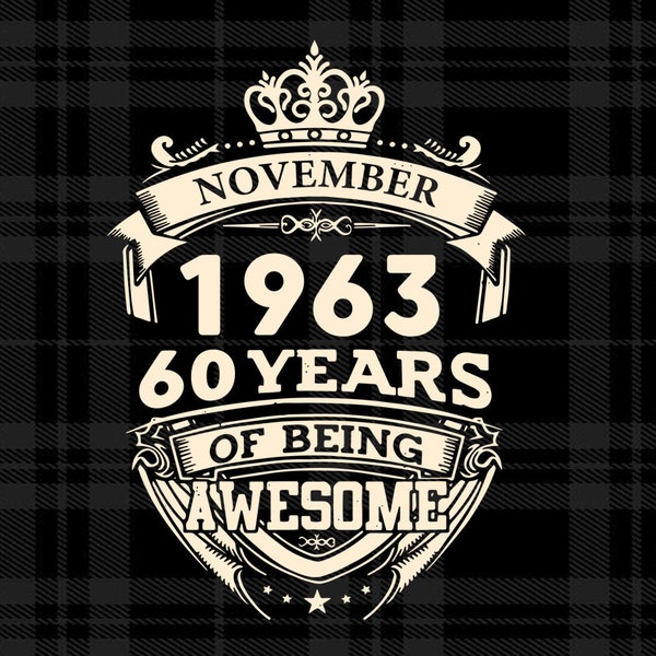 November 1963 60 Years Of Being Awesome Svg